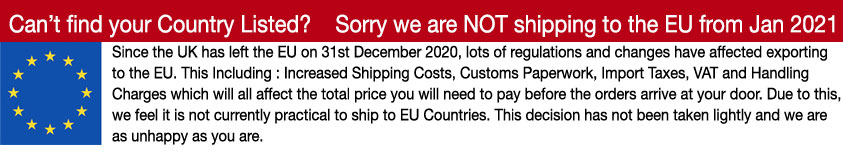 Sorry we are NOT shipping to the EU Since the UK has left the EU on 31st December 2020, lots of regulations and changes have affected exporting to the EU. This Including : Increased Shipping Costs, Customs Paperwork, Import Taxes, VAT and Handling Charges which will all affect the total price you will need to pay before the orders arrive at your door. Due to this, we feel it is not currently practical to ship to EU Countries. This decision has not been taken lightly and we are unhappy.